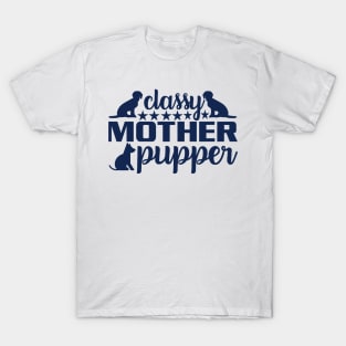 Classy Mother Pupper - Elevate Your Style with Canine Charm T-Shirt